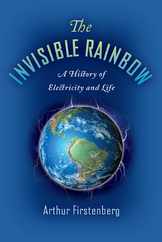 The Invisible Rainbow: A History of Electricity and Life Subscription
