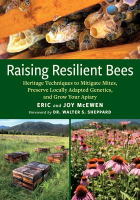 Raising Resilient Bees: Heritage Techniques to Mitigate Mites, Preserve Locally Adapted Genetics, and Grow Your Apiary Subscription