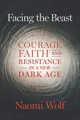 Facing the Beast: Courage, Faith, and Resistance in a New Dark Age Subscription