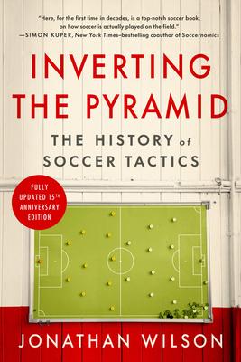 Inverting the Pyramid: The History of Soccer Tactics