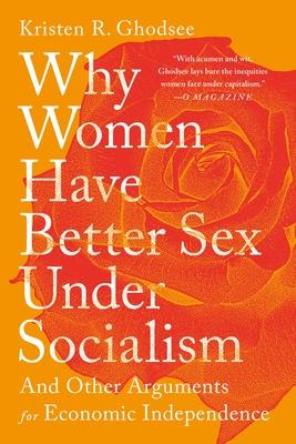 Why Women Have Better Sex Under Socialism: And Other Arguments for Economic Independence Subscription