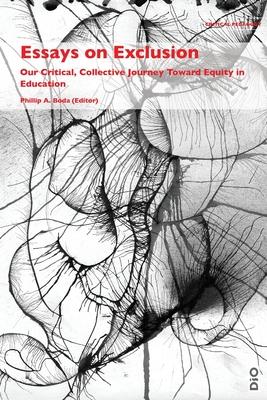 Essays on Exclusion: Our Critical, Collective Journey Toward Equity in Education