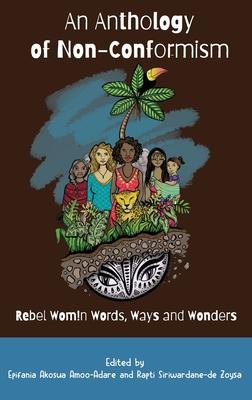 An Anthology of Non-Conformism: Rebel Wom!n Words, Ways & Wonders