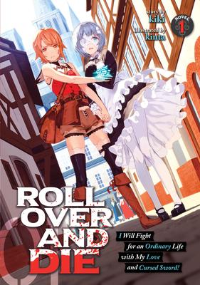 Roll Over and Die: I Will Fight for an Ordinary Life with My Love and Cursed Sword! (Light Novel) Vol. 1 Subscription