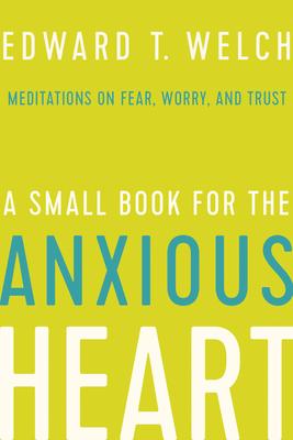 A Small Book for the Anxious Heart: Meditations on Fear, Worry, and Trust Subscription