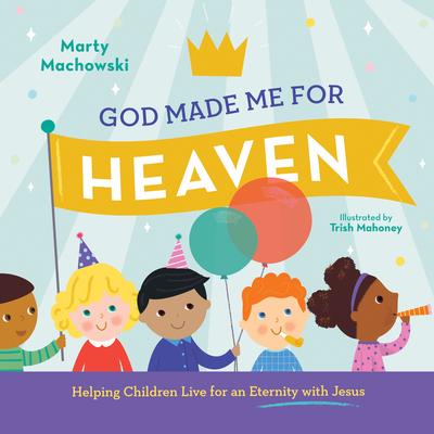 God Made Me for Heaven: Helping Children Live for an Eternity with Jesus Subscription