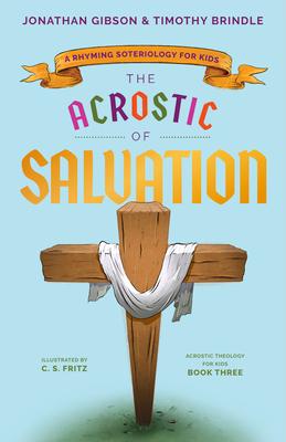 The Acrostic of Salvation: A Rhyming Soteriology for Kids