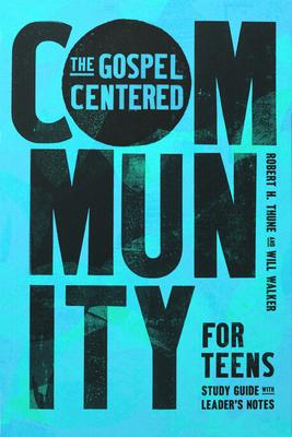 The Gospel-Centered Community for Teens: Study Guide with Leader's Notes Subscription