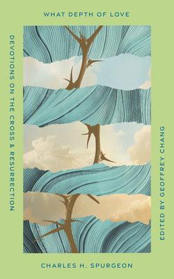 What Depth of Love: Devotions on the Cross and Resurrection Subscription