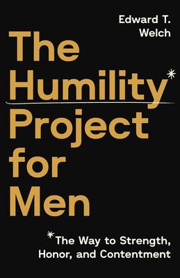 The Humility Project for Men: The Way to Strength, Honor, and Contentment Subscription