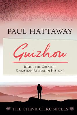 Guizhou (The China Chronicles) (Book Two): Inside the Greatest Christian Revival in History