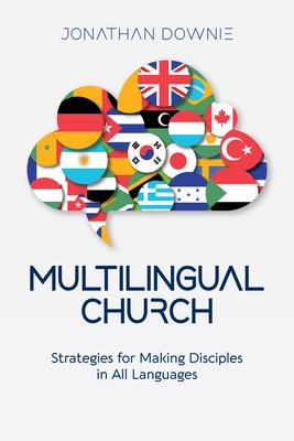 Multilingual Church: Strategies for Making Disciples in All Languages