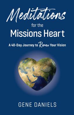 Meditations for the Missions Heart: A 40-Day Journey to Renew Your Vision Subscription