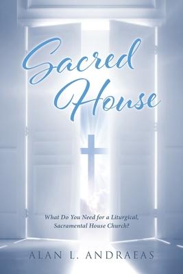 Sacred House: What Do You Need for a Liturgical, Sacramental House Church?