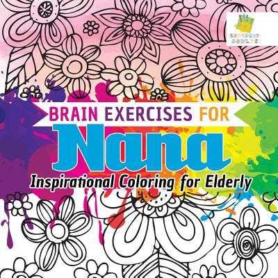 Brain Exercises for Nana Inspirational Coloring for Elderly