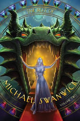 The Best of Michael Swanwick, Volume Two