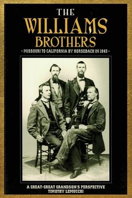 The Williams Brothers: Missouri to California by Horseback in 1843: A Great-Great Grandson's Perspective