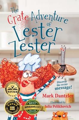 The Grate Adventure of Lester Zester: A story for kids about feelings and friendship