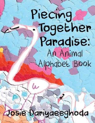 Piecing Together Paradise: An Animal Alphabet Book