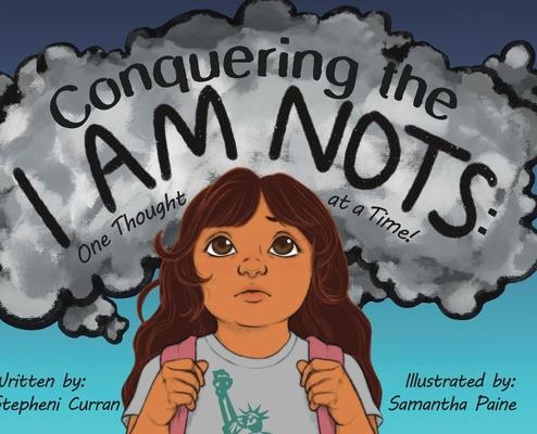 Conquering the I Am Nots: One Thought at a Time!