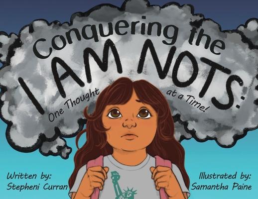 Conquering the I Am Nots: One Thought at a Time!