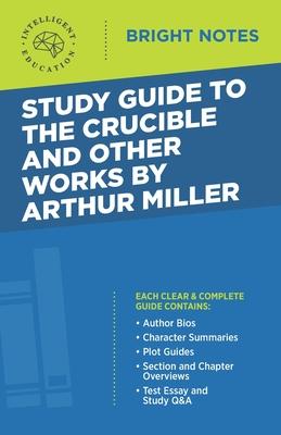 Study Guide to The Crucible and Other Works by Arthur Miller