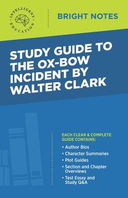 Study Guide to The Ox-Bow Incident by Walter Clark