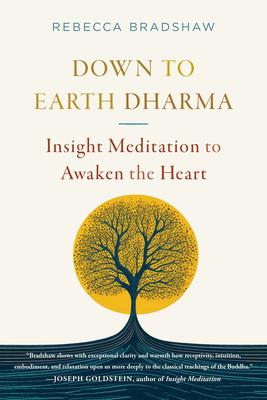 Down to Earth Dharma: Insight Meditation to Awaken the Heart