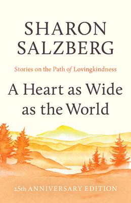 A Heart as Wide as the World: Stories on the Path of Lovingkindness