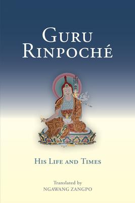 Guru Rinpoche: His Life and Times