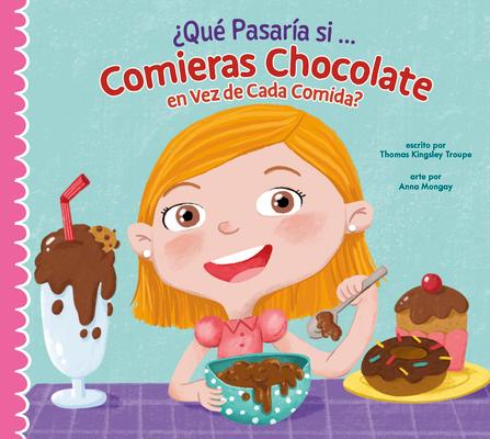 Qu Pasara Si Solo Comieras Chocolate?