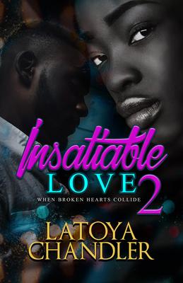 Insatiable Love 2: When Broken Hearts Collide