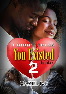 I Didn't Think You Existed 2: A Fool in Love