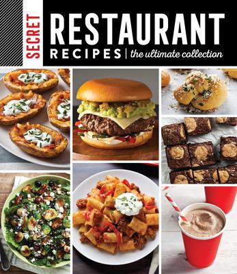 Secret Restaurant Recipes: The Ultimate Collection (320 Pages): Volume 1