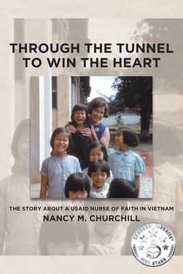 Through the Tunnel to Win the Heart: The story about a USAID nurse of faith in Vietnam