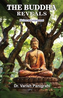 The Buddha Reveals: His Love and Enlightenment