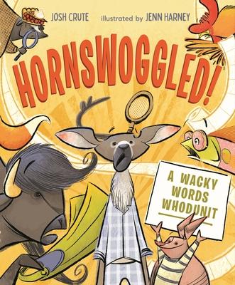 Hornswoggled!: A Wacky Words Whodunit