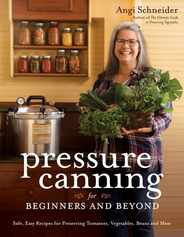 Pressure Canning for Beginners and Beyond: Safe, Easy Recipes for Preserving Tomatoes, Vegetables, Beans and Meat Subscription