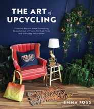 The Art of Upcycling: Creative Ways to Make Something Beautiful Out of Trash, Thrifted Finds and Everyday Recyclables Subscription