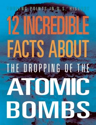 12 Incredible Facts about the Dropping of the Atomic Bombs