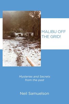 Malibu Off the Grid!: Mysteries and Secrets from the past