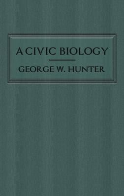 A Civic Biology: The Original 1914 Edition at the Heart of the "Scope's Monkey Trial"