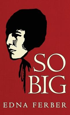 So Big: The Original 1924 Edition