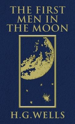 The First Men in the Moon: The Original 1901 Edition