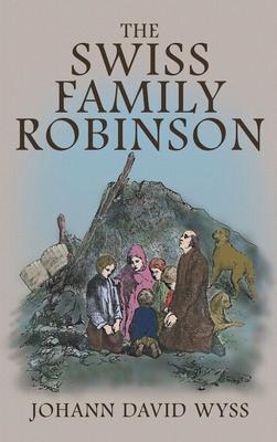 The Swiss Family Robinson: The 1879 Illustrated Edition in English