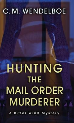 Hunting the Mail Order Murderer: A Bitter Wind Mystery