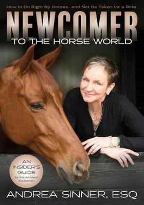 Newcomer to the Horse World: How to Do Right by Horses ]And Not Be Taken for a Ride Subscription