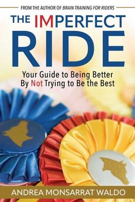 The Imperfect Ride: Your Guide to Being Better by Not Trying to Be the Best Subscription