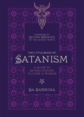 The Little Book of Satanism: A Guide to Satanic History, Culture, and Wisdom