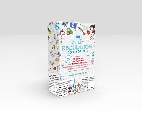 The Self-Regulation Deck for Kids: 50 Cards of CBT Exercises and Coping Strategies to Help Children Handle Anxiety, Stress, and Other Strong Emotions